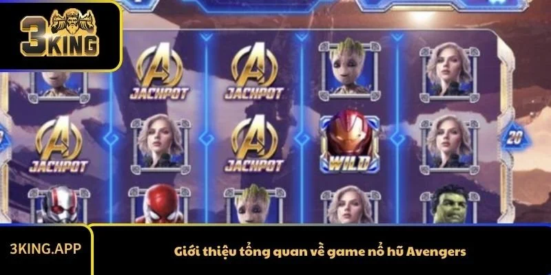 Giới thiệu tổng quan về game nổ hũ Avengers