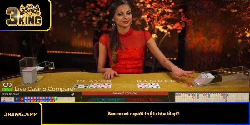 Baccarat người thật chia là gì?
