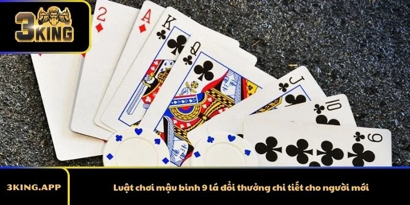 Luật chơi mậu binh 9 lá đổi thưởng chi tiết cho người mới