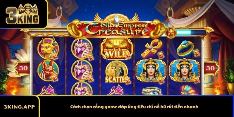 Cách chọn cổng game đáp ứng tiêu chí nổ hũ rút tiền nhanh