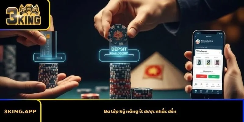 Ba lớp kỹ năng ít được nhắc đến