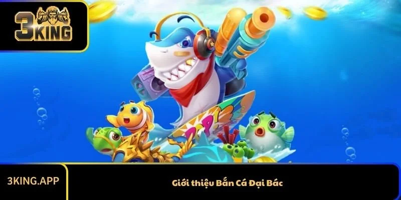 Giới thiệu Bắn Cá Đại Bác