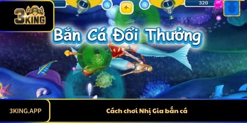 Cách chơi Nhị Gia bắn cá