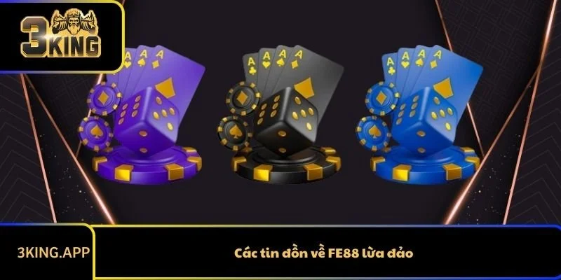 Các tin đồn về FE88 lừa đảo