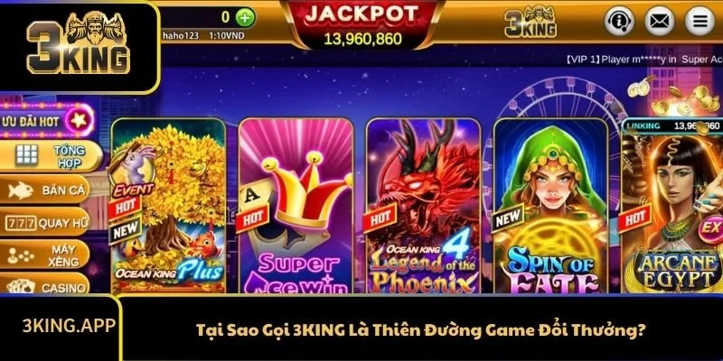 Tại Sao Gọi 3KING Là Thiên Đường Game Đổi Thưởng?