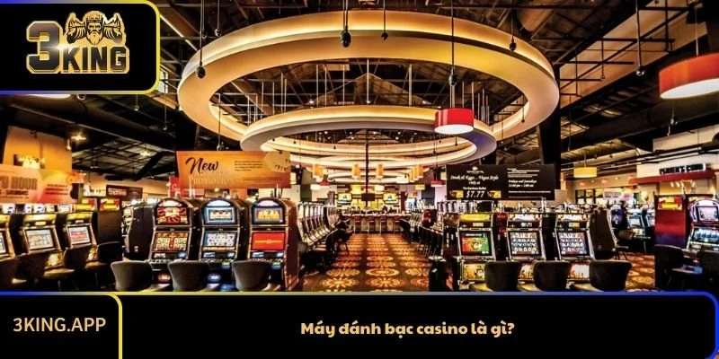 Máy đánh bạc casino là gì?