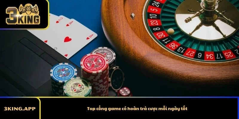 Top cổng game có hoàn trả cược mỗi ngày tốt