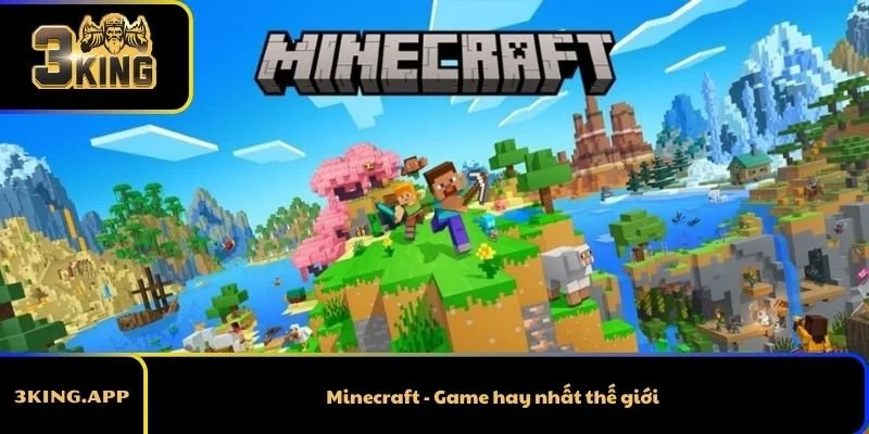 Minecraft - Game hay nhất thế giới