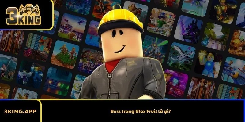 Boss trong Blox Fruit là gì?