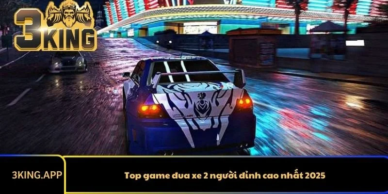 Top game đua xe 2 người đỉnh cao nhất 2025
