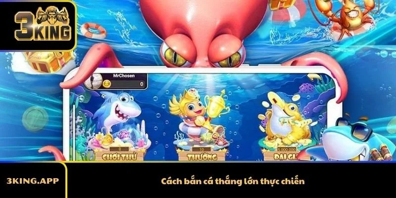 Cách bắn cá thắng lớn thực chiến
