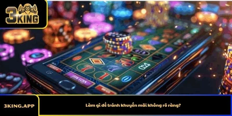 Làm gì để tránh khuyến mãi không rõ ràng?