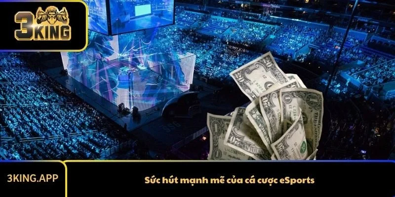 Sức hút mạnh mẽ của cá cược eSports