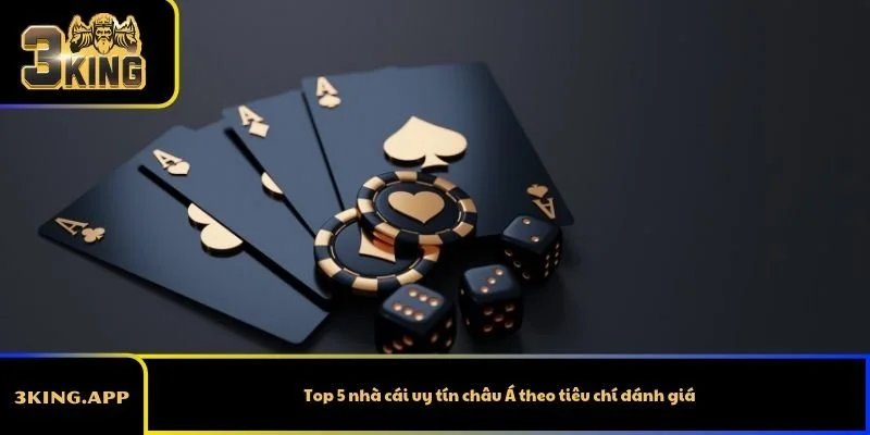 Top 5 nhà cái uy tín châu Á theo tiêu chí đánh giá