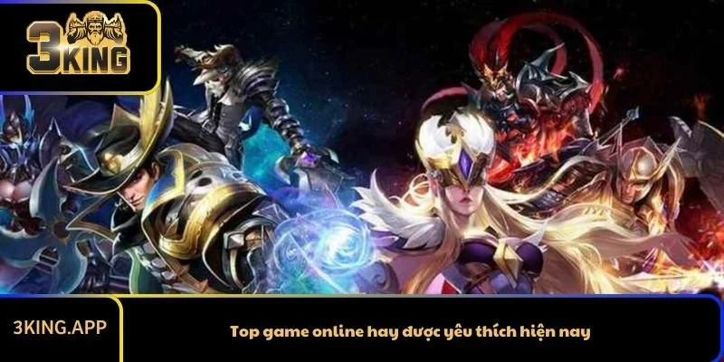 Top game online hay được yêu thích hiện nay