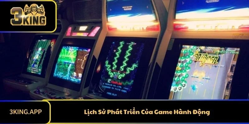 Lịch Sử Phát Triển Của Game Hành Động