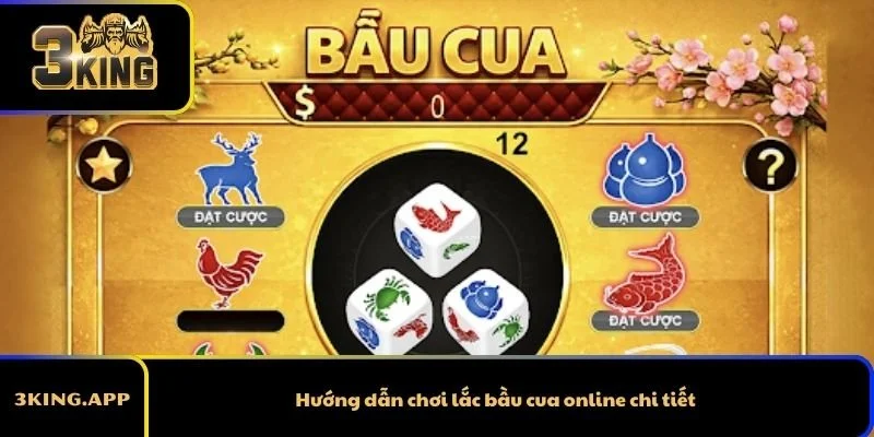 Hướng dẫn chơi lắc bầu cua online chi tiết