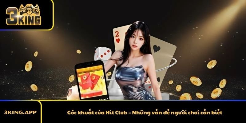 Góc khuất của Hit Club – Những vấn đề người chơi cần biết