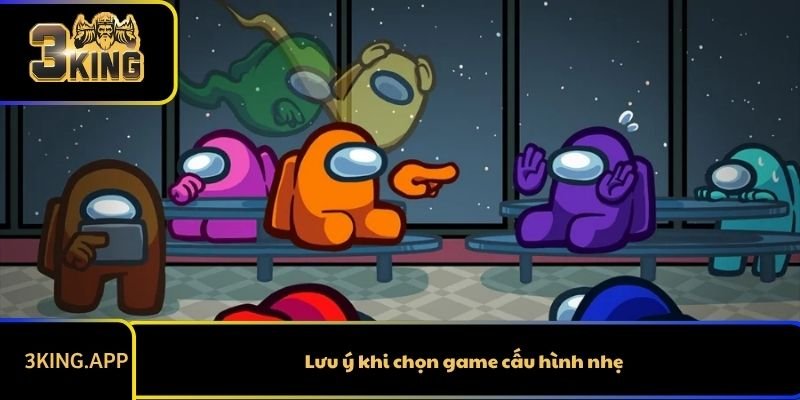 Lưu ý khi chọn game cấu hình nhẹ
