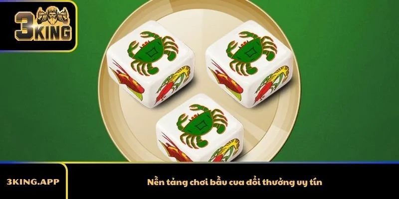 Nền tảng chơi bầu cua đổi thưởng uy tín