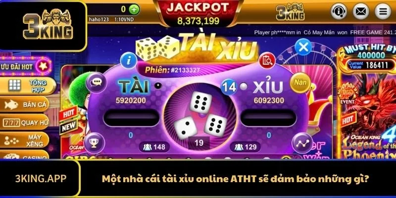 Một nhà cái tài xỉu online ATHT sẽ đảm bảo những gì?
