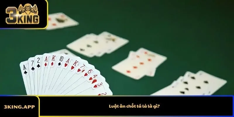 Luật ăn chốt tá lả là gì?