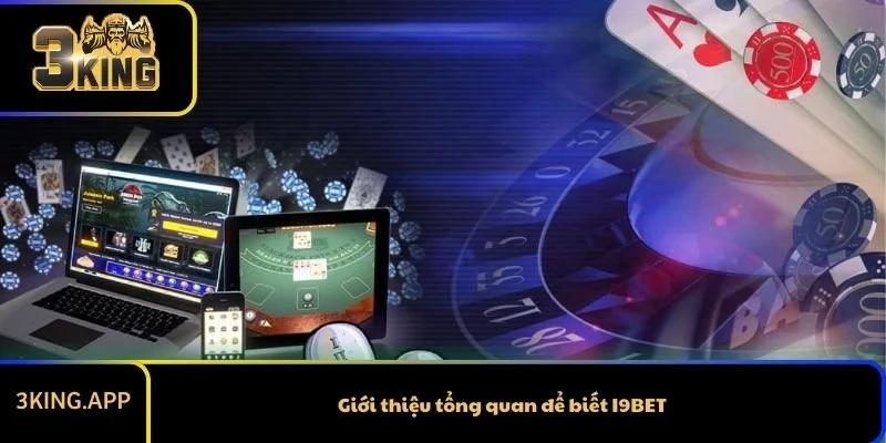 Giới thiệu tổng quan để biết I9BET