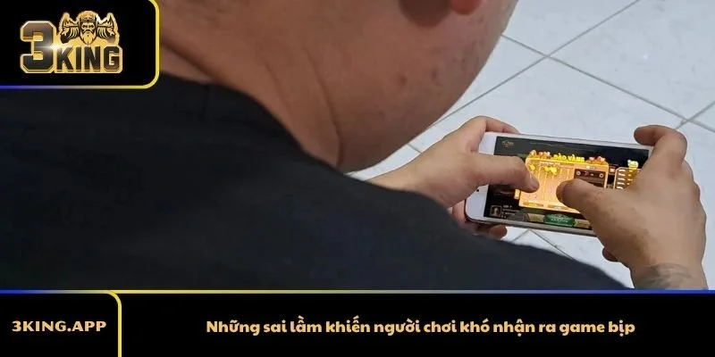 Những sai lầm khiến người chơi khó nhận ra game bịp