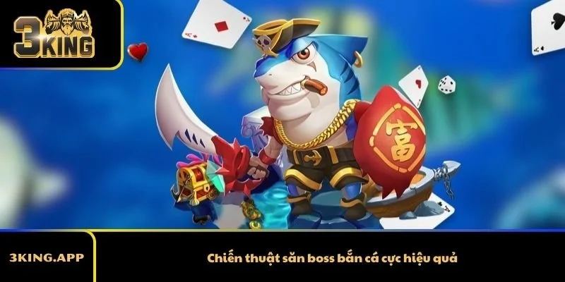Chiến thuật săn boss bắn cá cực hiệu quả