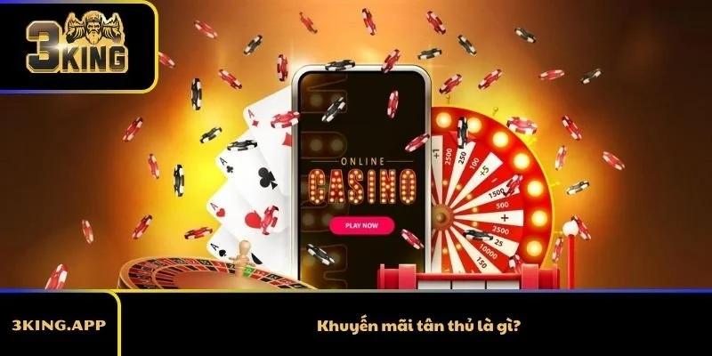 Khuyến mãi tân thủ là gì?