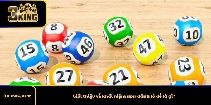 Giới thiệu về khái niệm app đánh lô đề là gì?