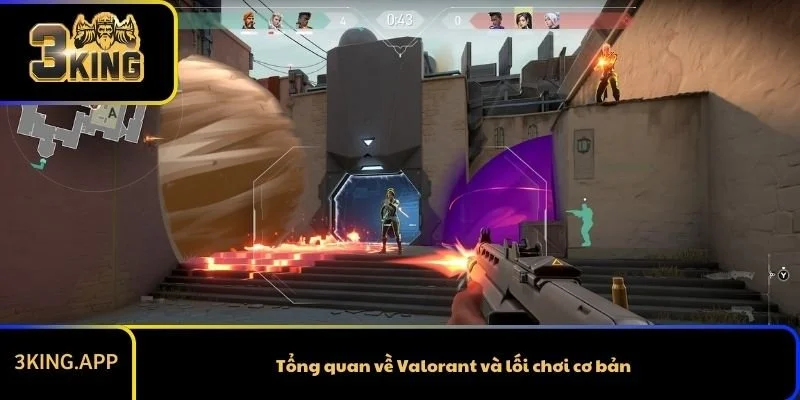 Tổng quan về Valorant và lối chơi cơ bản