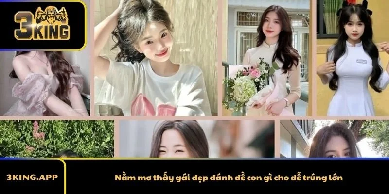 Nằm mơ thấy gái đẹp đánh đề con gì cho dễ trúng lớn