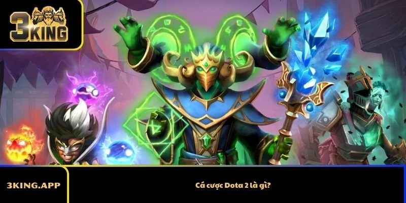 Cá cược Dota 2 là gì?