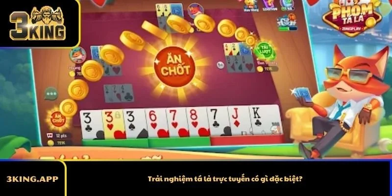 Trải nghiệm tá lả trực tuyến có gì đặc biệt?