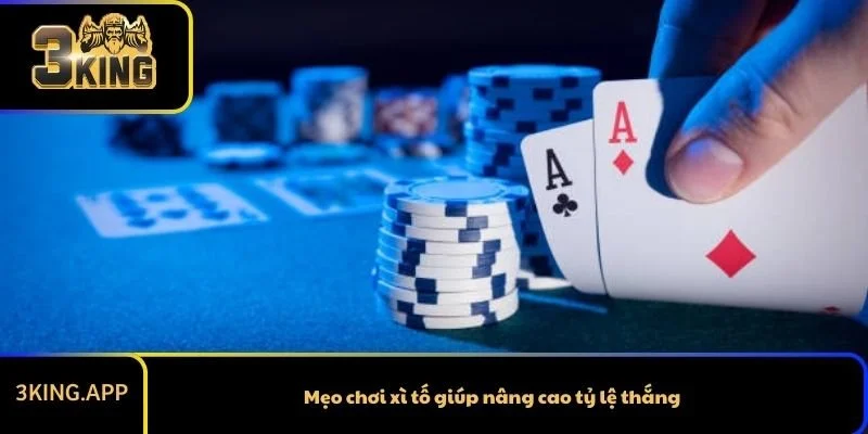 Mẹo chơi xì tố giúp nâng cao tỷ lệ thắng