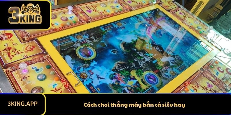 Cách chơi thắng máy bắn cá siêu hay