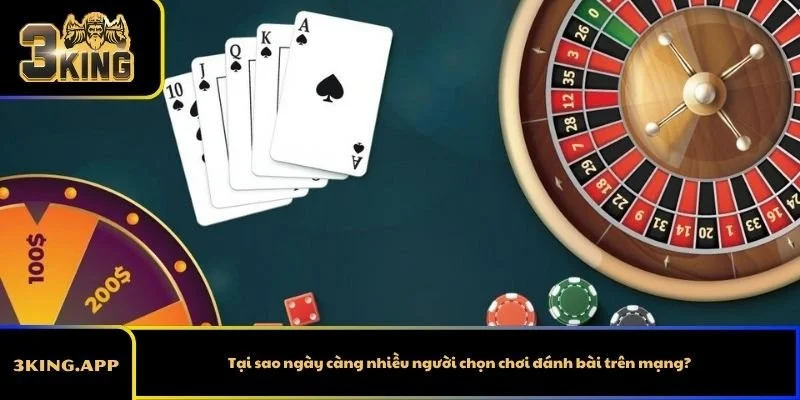Tại sao ngày càng nhiều người chọn chơi đánh bài trên mạng?
