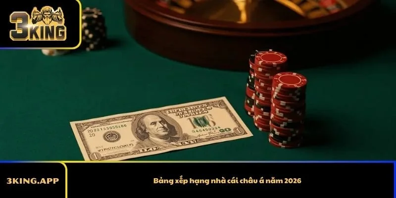 Bảng xếp hạng nhà cái châu á năm 2026