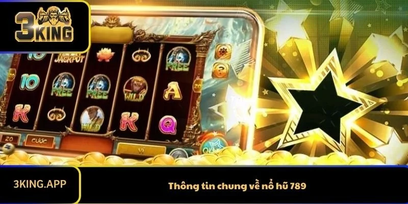 Thông tin chung về nổ hũ 789