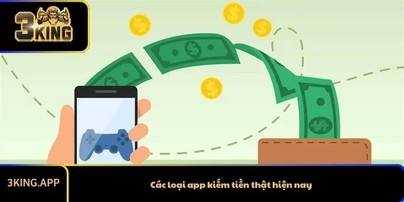 Các loại app kiếm tiền thật hiện nay