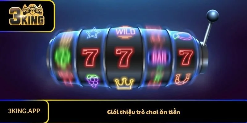 Giới thiệu trò chơi ăn tiền