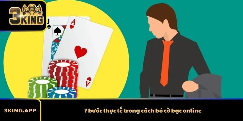 7 bước thực tế trong cách bỏ cờ bạc online