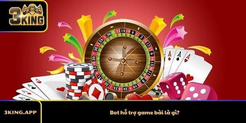 Bot hỗ trợ game bài là gì?
