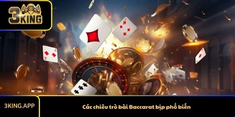 Các chiêu trò bài Baccarat bịp phổ biến