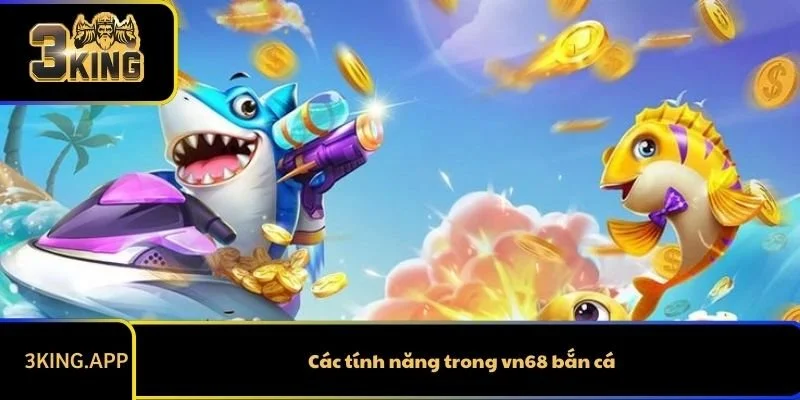 Các tính năng trong vn68 bắn cá