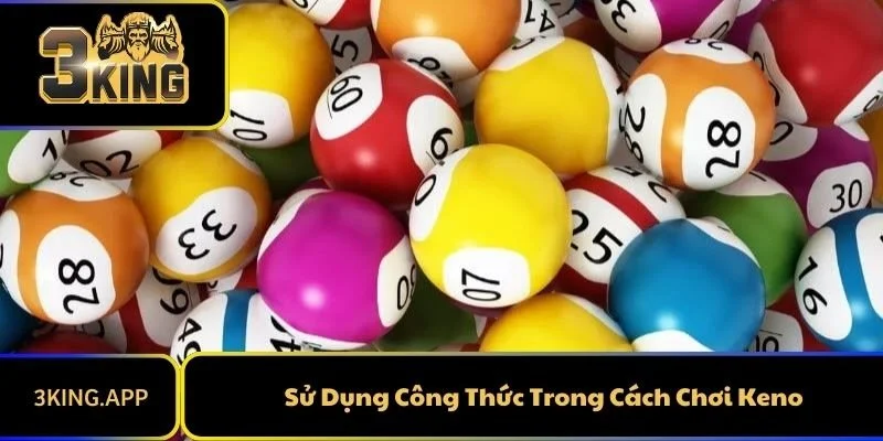 Sử Dụng Công Thức Trong Cách Chơi Keno