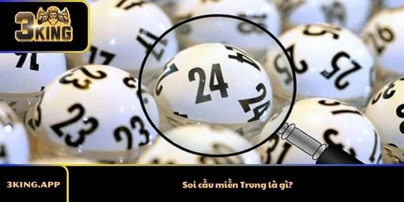 Soi cầu miền Trung là gì?
