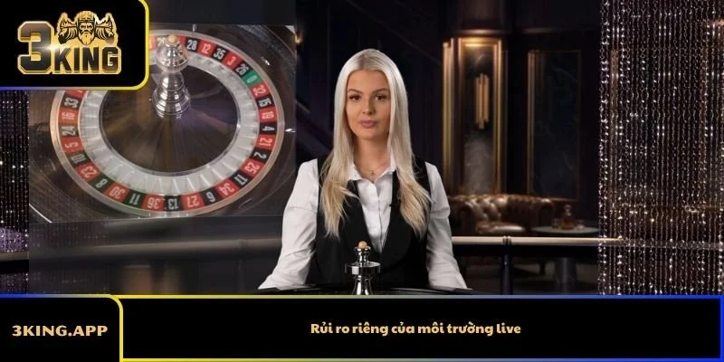 Rủi ro riêng của môi trường live