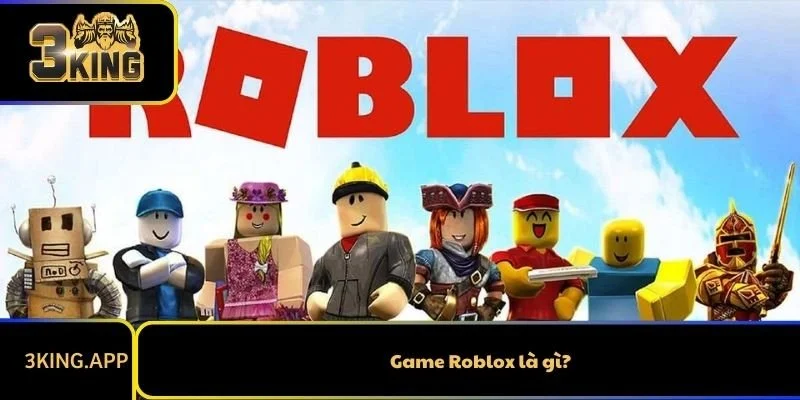 Game Roblox là gì?